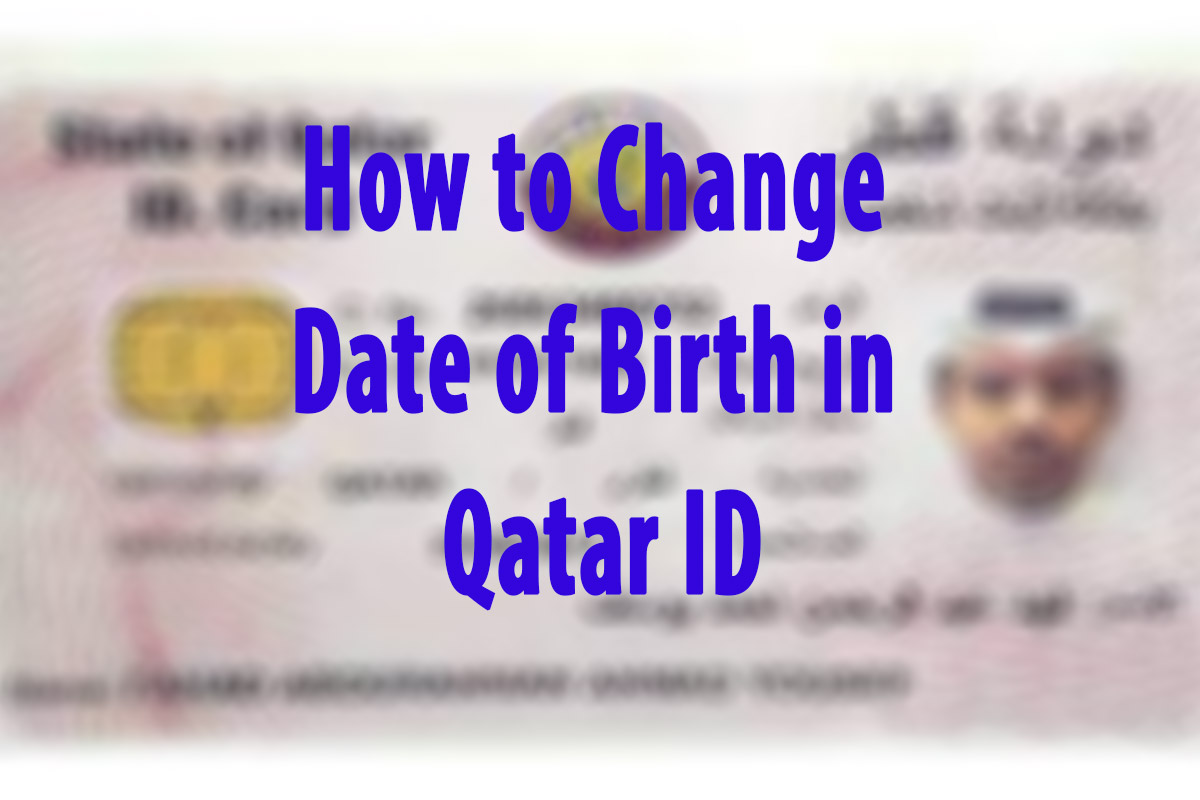 How to Change Date of Birth in Qatar ID