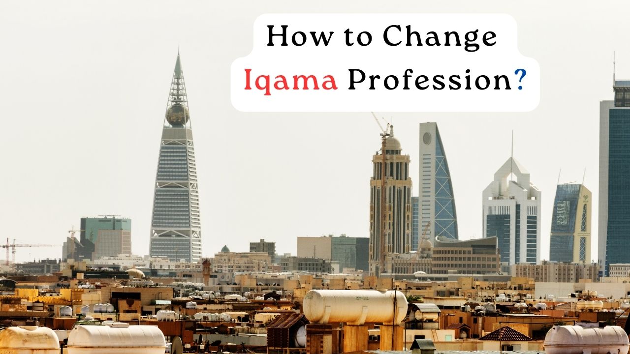 How to Change Iqama Profession in Saudi Arabia